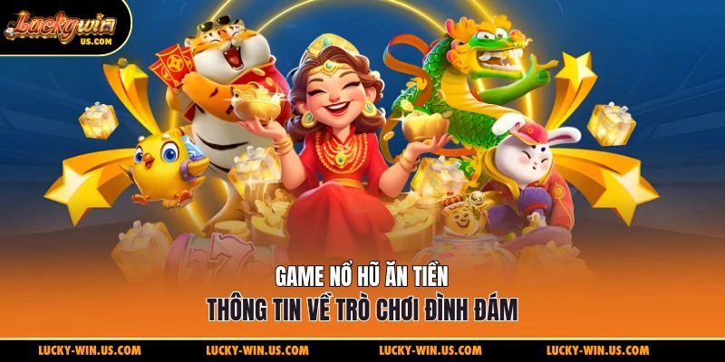Game nổ hũ ăn tiền