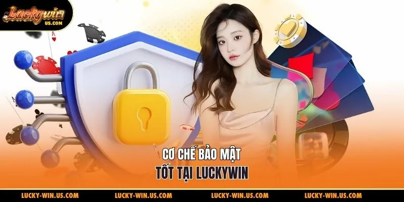 Cơ chế bảo mật tốt tại Luckywin